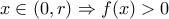 x\in (0,r)\Rightarrow f(x)>0 x\in (0,r)\Rightarrow f(x)>0