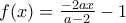 f(x)=\frac{-2ax}{a-2}-1