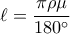 \displaystyle{\ell  = \frac{{\pi \rho \mu }}{{180^\circ }}}