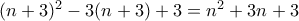 (n+3)^2 - 3(n+3) + 3 = n^2 + 3n + 3