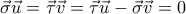 \vec{\sigma}\vec{u}=\vec{\tau}\vec{v}=\vec{\tau}\vec{u}-\vec{\sigma}\vec{v}=0