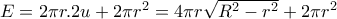 E=2\pi r.2u+2\pi r^{2}=4\pi r\sqrt{R^{2}-r^{2}}+2\pi r^{2}