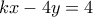 kx - 4y = 4