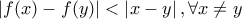 \left|f(x)-f(y)\right|<\left|x-y\right|, \forall x \neq y