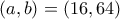 (a,b)=(16,64)