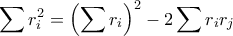 \displaystyle\sum r_i^2=\left(\displaystyle\sum r_i\right)^2-2\displaystyle\sum r_ir_j