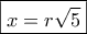 \boxed{x = r\sqrt 5} \boxed{x = r\sqrt 5}