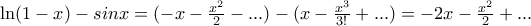 \ln(1-x) - sinx = (-x - \frac{x^2}{2} - ... ) - ( x - \frac{x^3}{3!} + ... ) = -2x - \frac{x^2}{2} + ...
