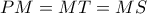 PM=MT=MS