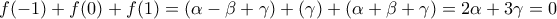 \displaystyle{f(-1)+f(0)+f(1)=(\alpha-\beta+\gamma)+(\gamma)+(\alpha+\beta+\gamma)=2\alpha+3\gamma=0}