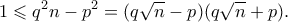 \displaystyle  1 \leqslant q^2n - p^2 = (q\sqrt{n}-p)(q\sqrt{n}+p). 