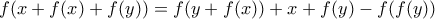 \displaystyle  f(x+f(x)+f(y))=f(y+f(x))+x+f(y)-f(f(y))