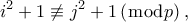 \displaystyle {i^2} + 1 \not\equiv {j^2} + 1\left( {\bmod p} \right),