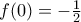 f(0)=-\frac{1}{2}