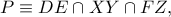 P\equiv DE\cap XY\cap FZ,