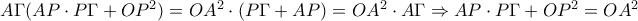 A\Gamma (AP\cdot P\Gamma +OP^{2})=OA^{2}\cdot (P\Gamma +AP)=OA^{2}\cdot A\Gamma \Rightarrow AP\cdot P\Gamma +OP^{2}=OA^{2}