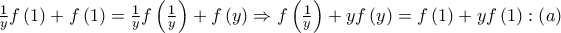 \frac{1}{y}f\left( 1 \right) + f\left( 1 \right) = \frac{1}{y}f\left( {\frac{1}{y}} \right) + f\left( y \right) \Rightarrow f\left( {\frac{1}{y}} \right) + yf\left( y \right) = f\left( 1 \right) + yf\left( 1 \right):\left( a \right)