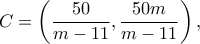 C=\left(\dfrac{50}{m-11}, \dfrac{50m}{m-11}\right), C=\left(\dfrac{50}{m-11}, \dfrac{50m}{m-11}\right),