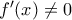 f^{\prime}(x)\neq0 f^{\prime}(x)\neq0