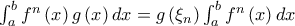 \int_{a }^{b}f^{n}\left( x\right) g\left( x\right) dx=g\left( \xi _{n}\right) \int_{a }^{b}f^{n}\left( x\right) dx