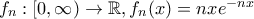 f_n:[0, \infty)\rightarrow \mathbb{R}, f_n(x)=nxe^{-nx}