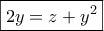 \boxed{2y = z + {y^2}}
