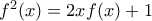 f^2(x) = 2xf(x)+1