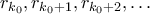 r_{k_0}, r_{k_0+1}, r_{k_0+2},\ldots