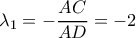 \displaystyle \lambda_{1} = -\frac{AC}{AD} = -2 