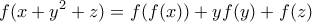 \displaystyle  f(x+y^2+z)=f(f(x))+yf(y)+f(z)
