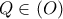 Q\in (O)