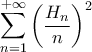 \displaystyle{\sum_{n=1}^{+\infty}\left(\frac{H_{n}}{n}\right)^2}