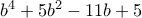 b^4+5b^2-11b+5