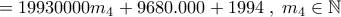 =19930000m_4+9680.000+1994\;,\;m_4\in\mathbb{N}