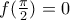 f(\frac{\pi }{2})=0