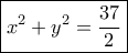 \boxed{{x^2} + {y^2} = \frac{{37}}{2}}