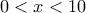 0<x<10