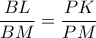 \dfrac{BL}{BM}=\dfrac{PK}{PM}