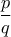 \dfrac{p}{q}