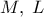 M,\;L