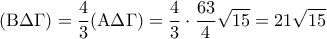 \displaystyle{ 
({\rm B}\Delta \Gamma ) = \frac{4}{3}({\rm A}\Delta \Gamma ) = \frac{4}{3} \cdot \frac{{63}}{4}\sqrt {15}  = 21\sqrt {15}  
}