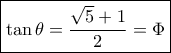\boxed{\tan \theta  = \frac{{\sqrt 5  + 1}}{2} = \Phi }