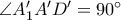 \angle A_1'A'D'=90^{\circ}