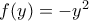 f(y)=-y^2