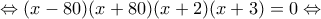 \Leftrightarrow(x-80)(x+80)(x+2)(x+3)=0\Leftrightarrow