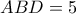 ABD = 5