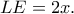 LE=2x.
