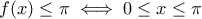 f(x)\leq \pi\iff 0\leq x\leq \pi