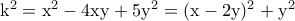 \rm k^2=x^2-4xy+5y^2=(x-2y)^2+y^2