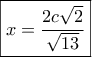 \boxed{x = \frac{{2c\sqrt 2 }}{{\sqrt {13} }}}